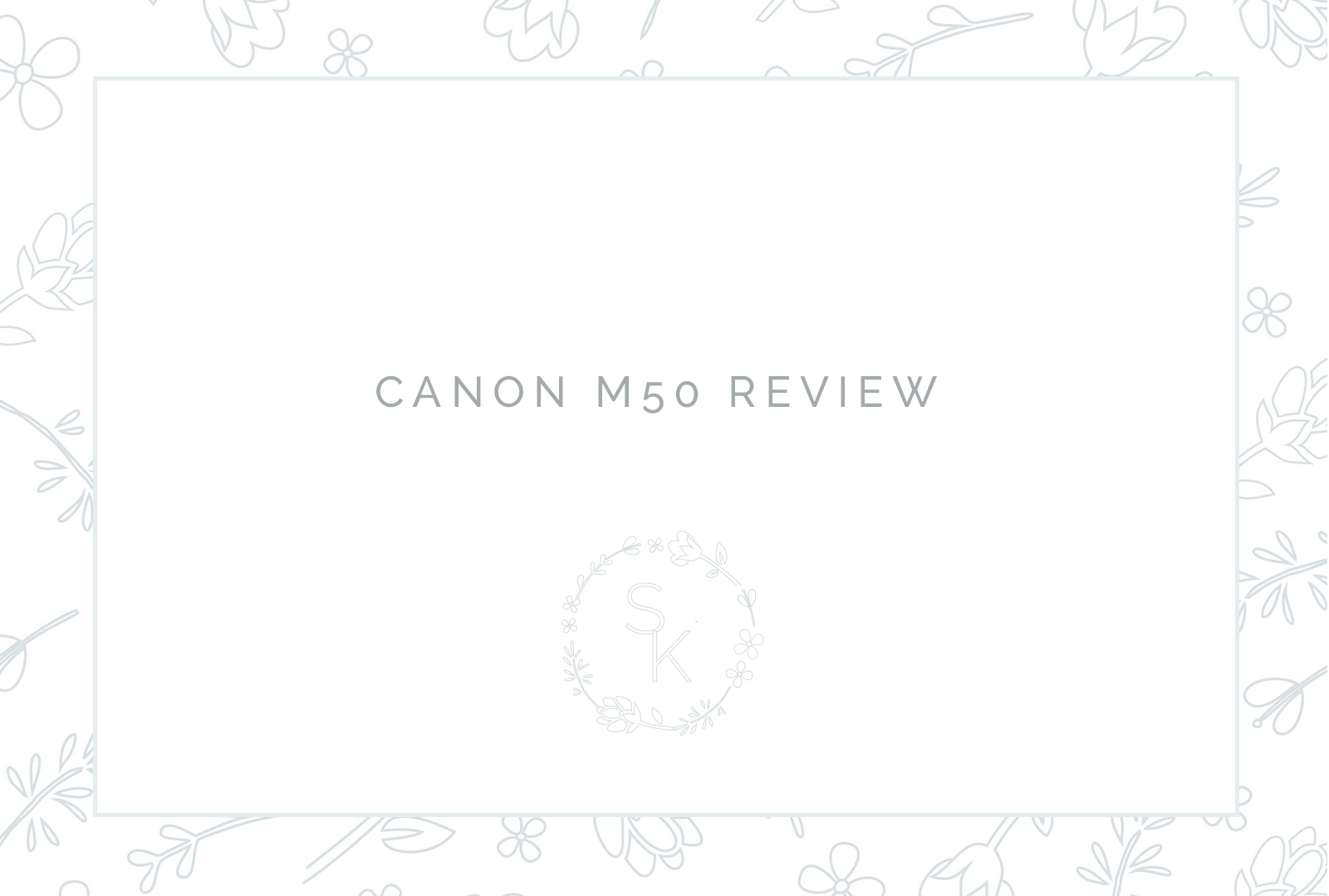 Canon M50 Review by Ohio wedding photographer and educator Stephanie Kase Photography
