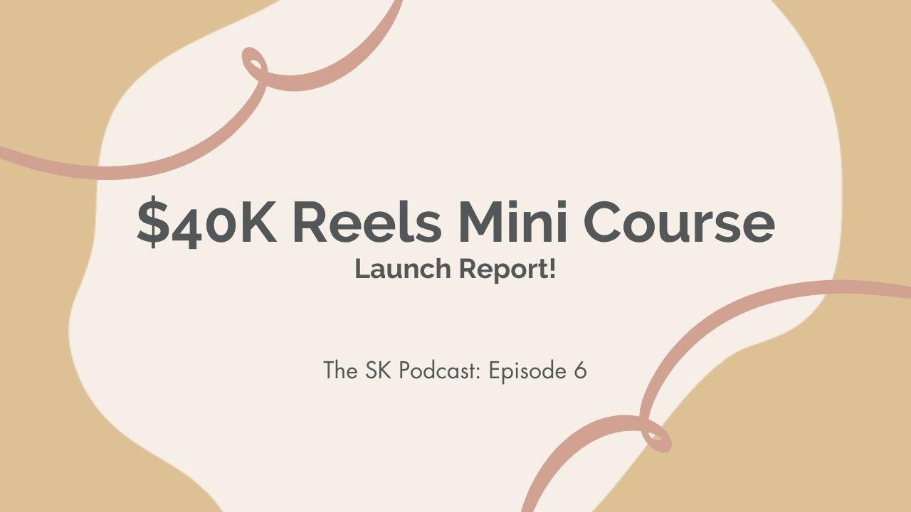 $40K Instagram Reels Mini Course Launch Report on the Stephanie Kase podcast. Stephanie shares her launch strategy and marketing tips for online courses
