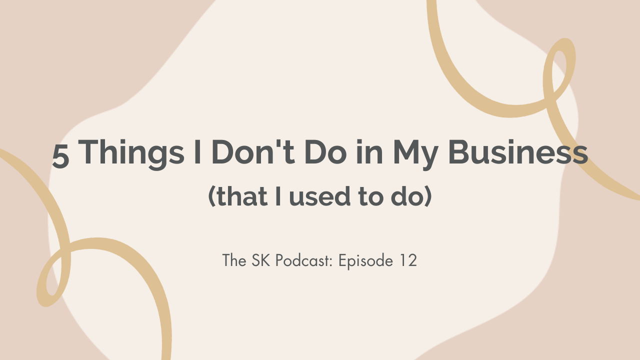 5 things I Don't do in my business: Stephanie Kase shares tasks she let go of as a business educator