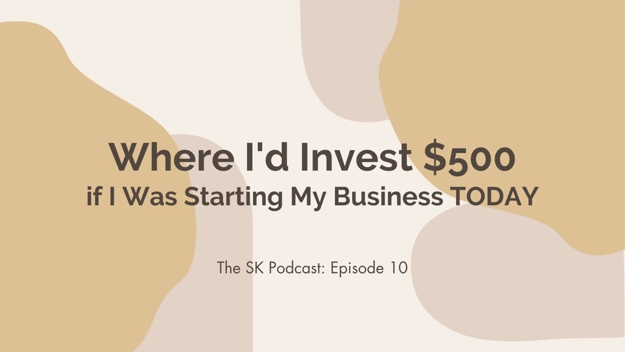 Where I’d invest $500 if I was starting a business TODAY: Stephanie Kase shares three ways she'd invest money when starting a busienss on her podcast