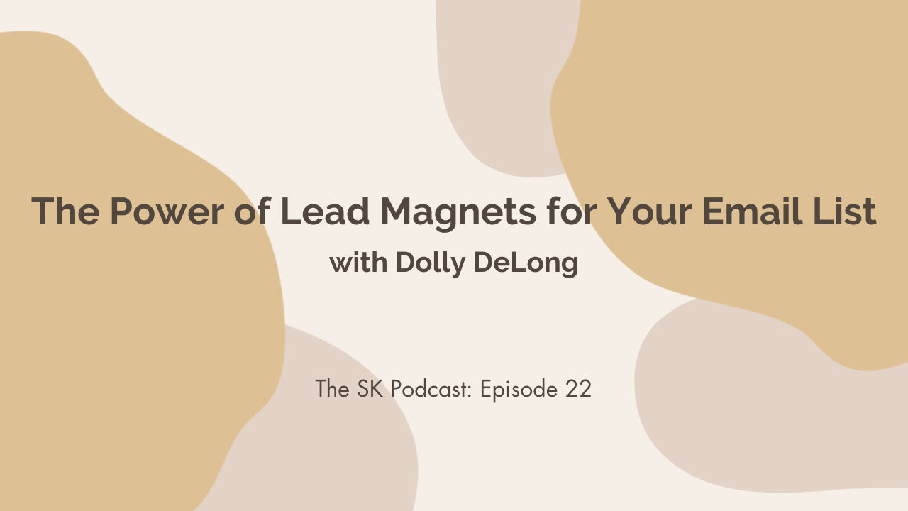 The Power of Lead Magnets for Your Email List with Dolly DeLong: Stephanie interviews system and workflow educator about how to build a stronger email list