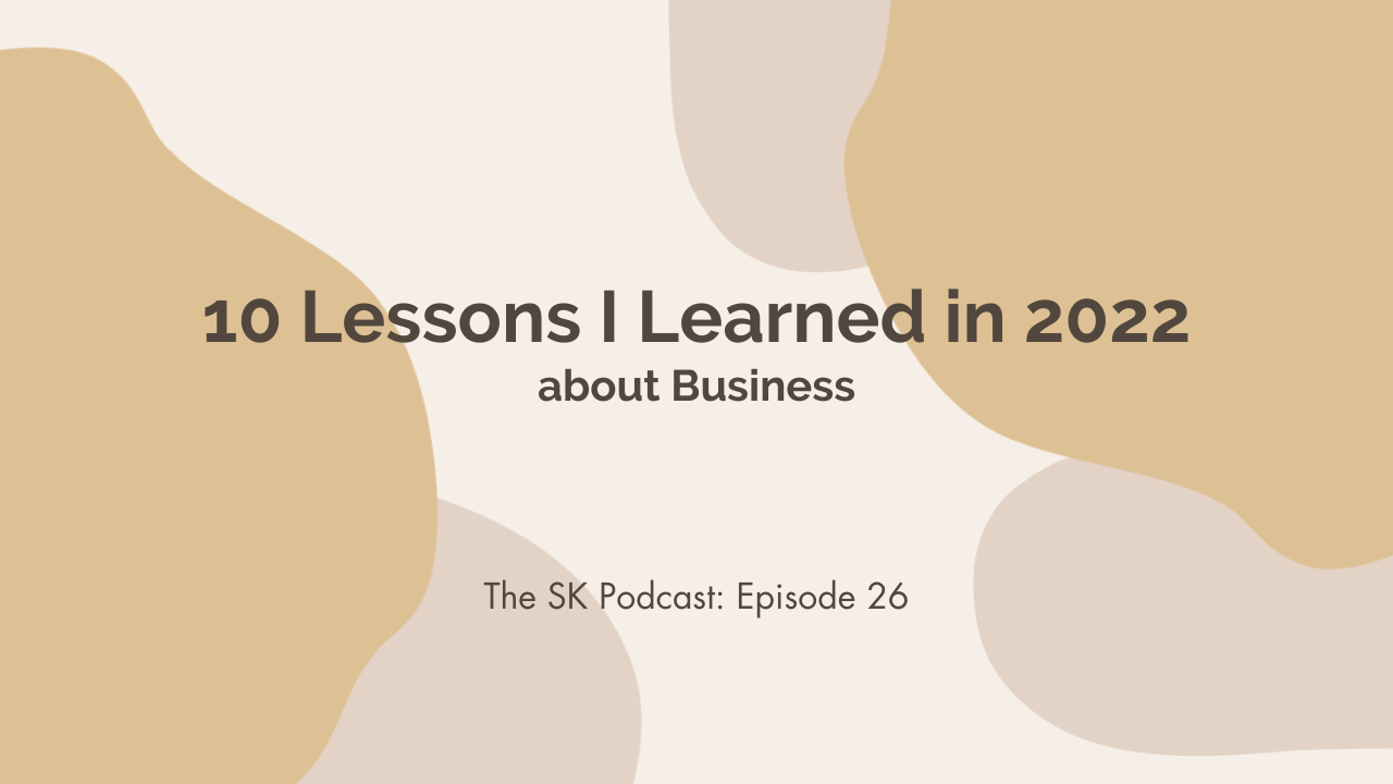 10 Lessons Learned in 2022 about Business: Stephanie Kase shares hard lessons to learn about being an online business owner on her podcast episode