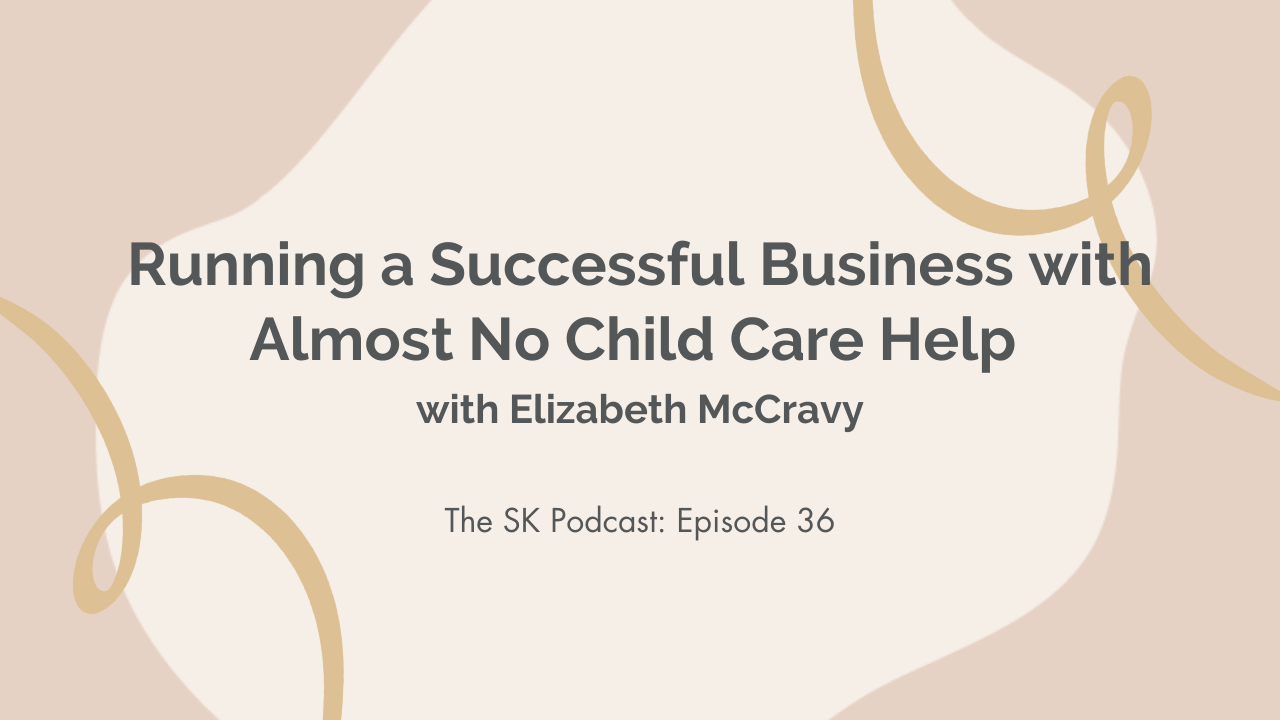Running a Successful Business with Almost No Child Care Help: Stephanie Kase interviews business owner and mom Elizabeth McCravy